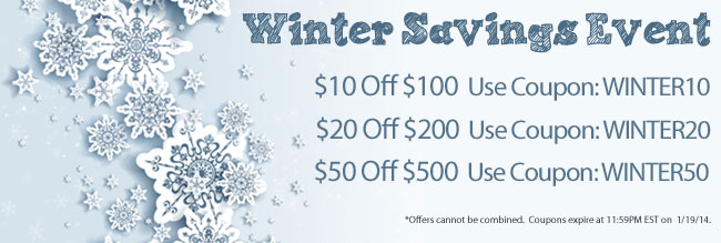 Winter Savings Event! Save up to $50 with 3 great deals. Use Coupon Codes: WINTER10, WINTER20 or WINTER50.